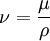  \nu = {\mu \over \rho} 