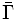 \bar{\Gamma}